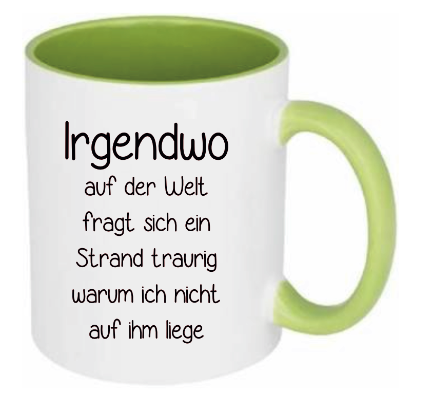 Tasse Irgendwo auf der Welt fragt sich ein Strand traurig warum ich nicht auf ihm liege Farbwahl