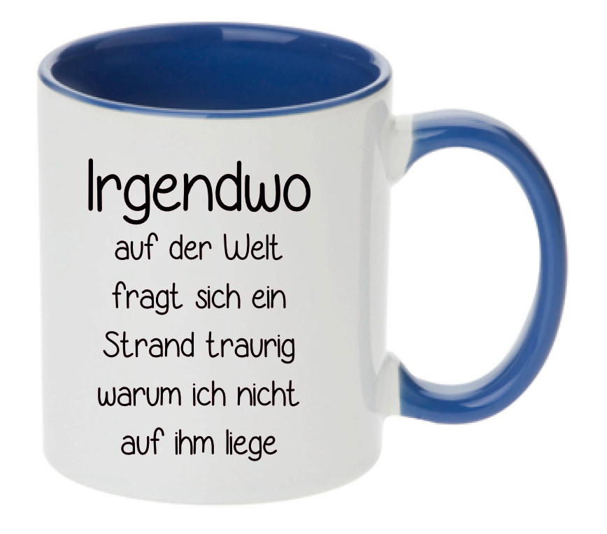 Tasse Irgendwo auf der Welt fragt sich ein Strand traurig warum ich nicht auf ihm liege Farbwahl