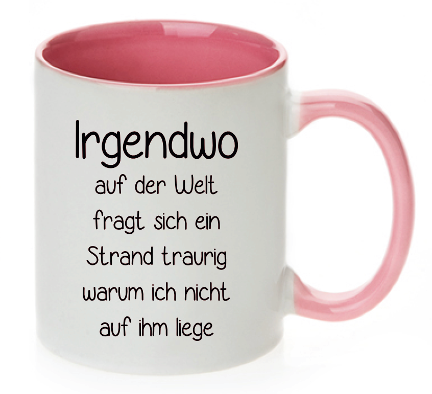 Tasse Irgendwo auf der Welt fragt sich ein Strand traurig warum ich nicht auf ihm liege Farbwahl