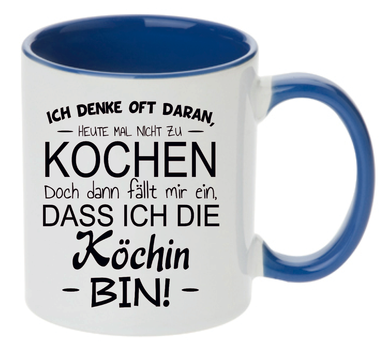 Tasse Ich denke oft daran, heute nicht zu kochen. Doch dann fällt mir ein, dass ich die Köchin bin! Farbwahl