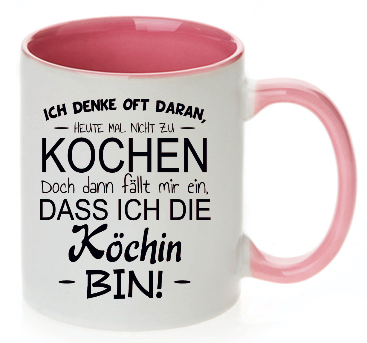 Tasse Ich denke oft daran, heute nicht zu kochen. Doch dann fällt mir ein, dass ich die Köchin bin! Farbwahl