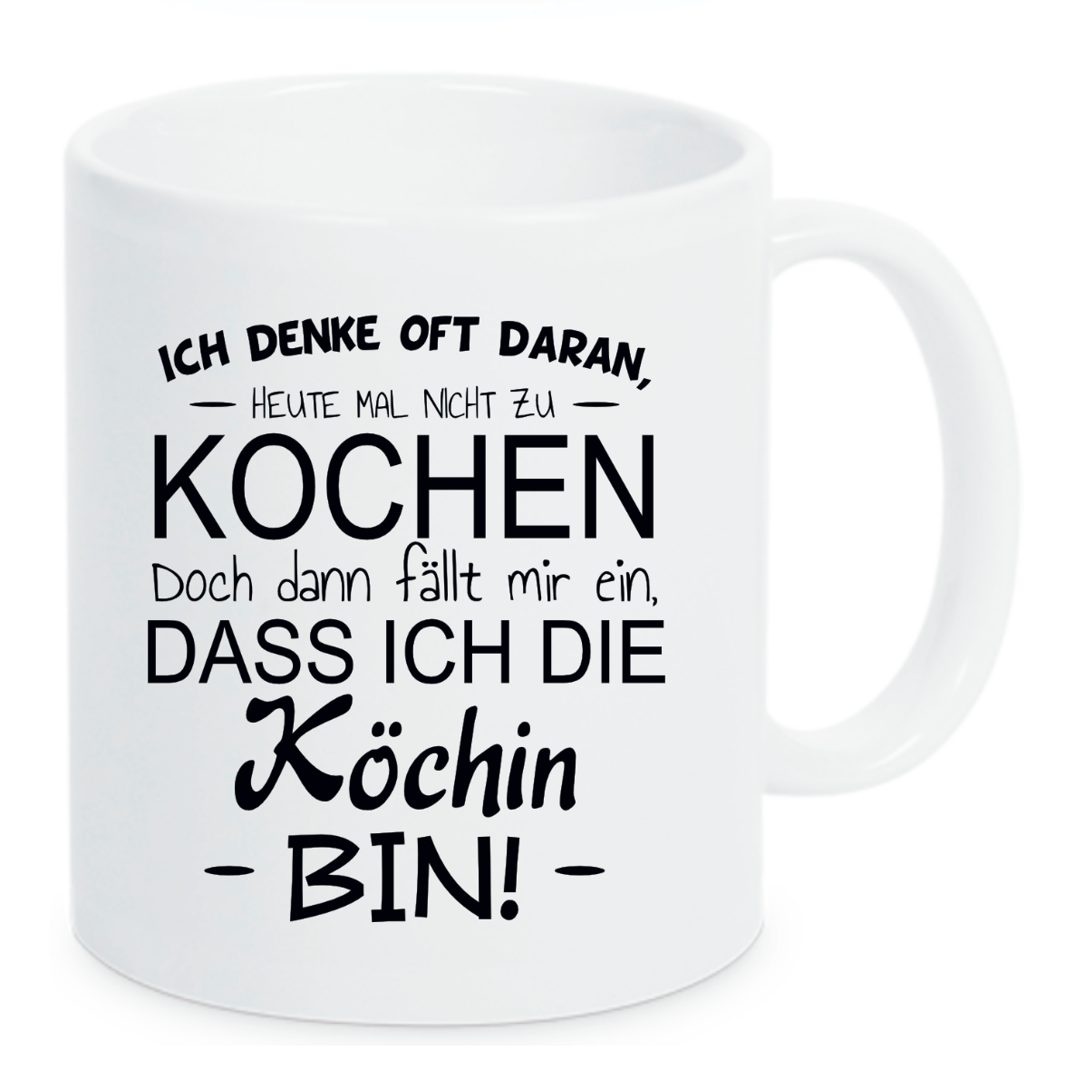 Tasse Ich denke oft daran, heute nicht zu kochen. Doch dann fällt mir ein, dass ich die Köchin bin! Farbwahl