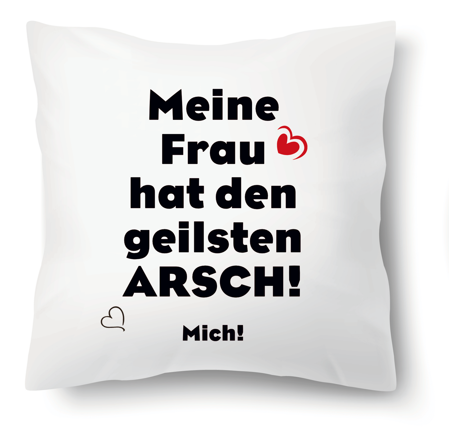 Kissen - Meine Frau hat den geilsten Arsch Mich Herz
