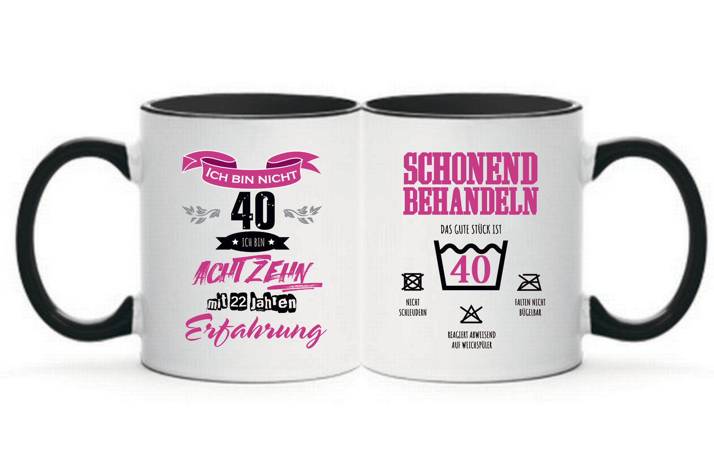 Tasse pink Ich bin nicht 40 ich bin 18 mit 22 Jahren Erfahrung Alter frei wählbar