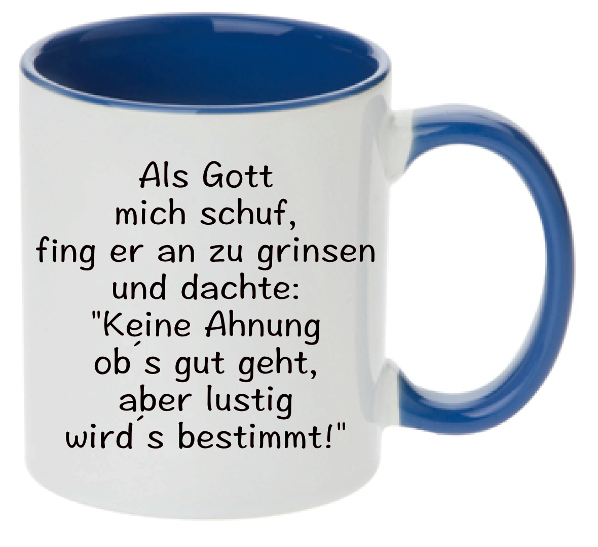 Tasse Als Gott mich schuf... verschiedene Farben