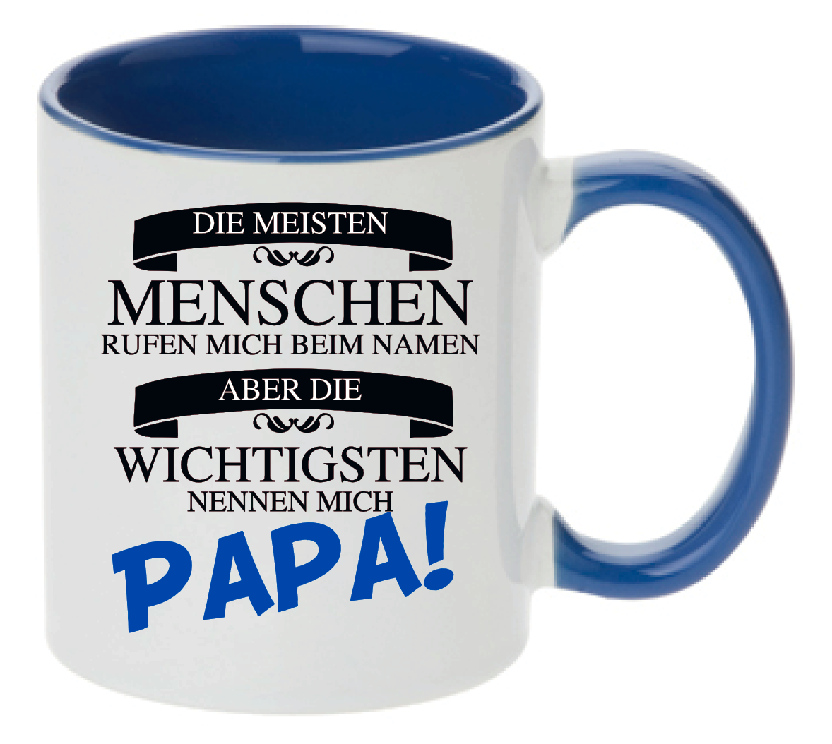 Blaue Tasse mit dem Spruch Die meisten Menschen rufen mich beim Namen aber die wichtigsten nennen mich Papa. Papa ist in blau geschrieben