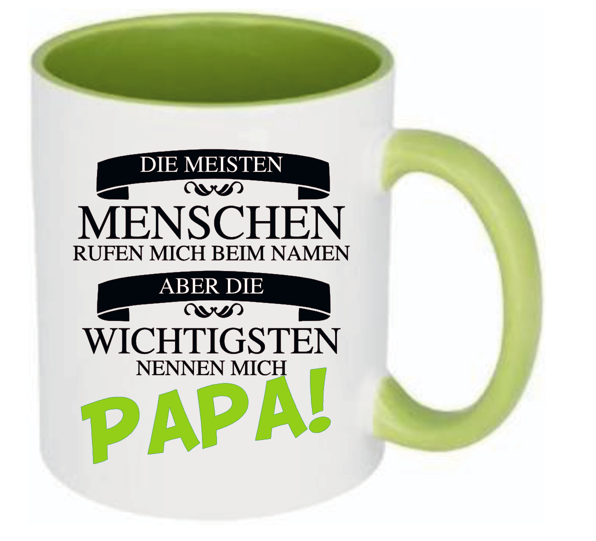 Grüne Tasse mit dem Spruch Die meisten Menschen rufen mich beim Namen aber die wichtigsten nennen mich Papa. Papa ist in grün geschrieben