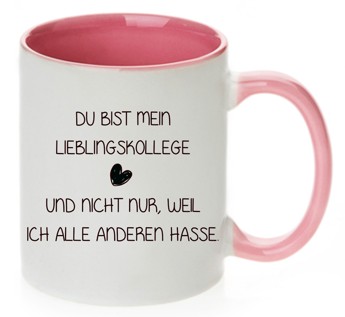 Rosa Tasse mit dem Spruch Du bist mein Lieblingskollege und nicht nur, weil ich alle anderen hasse mit einem Herz