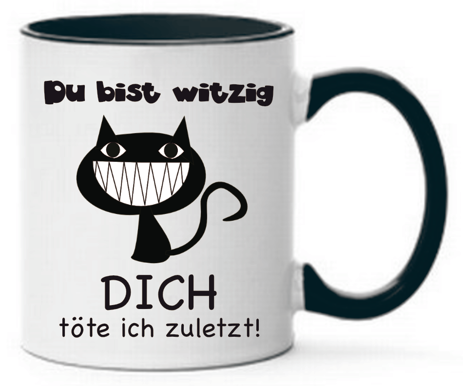 Tasse Du bist witzig Dich töte ich zuletzt! – Farbwuselei