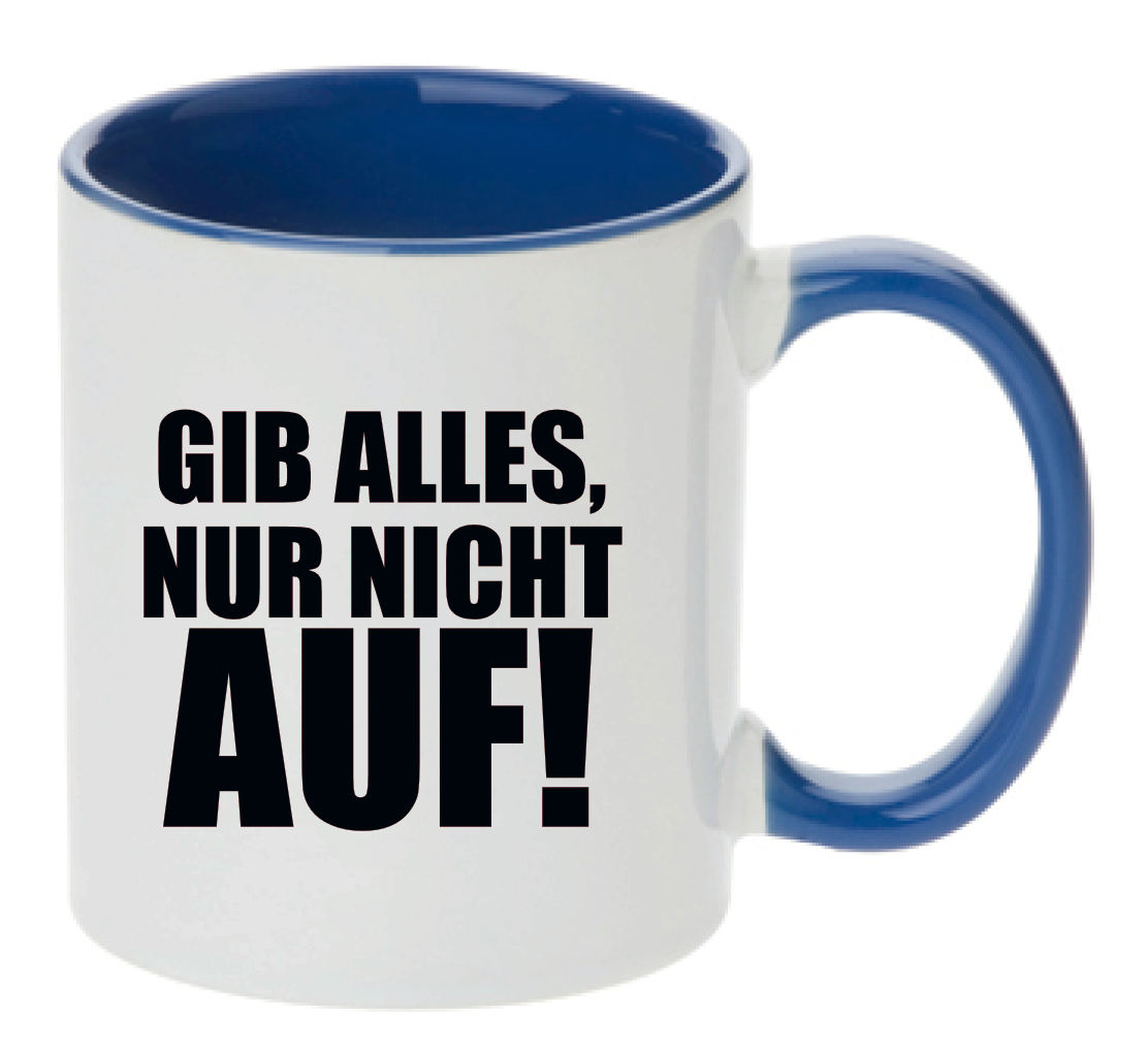 Tasse Gib alles, nur nicht auf! Farbwahl
