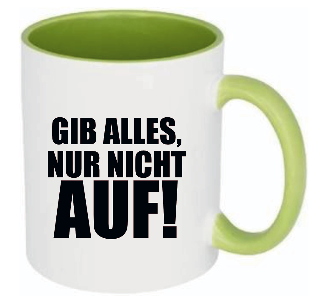 Tasse Gib alles, nur nicht auf! Farbwahl