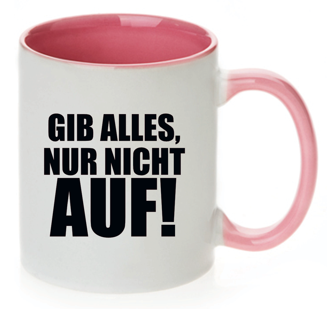 Tasse Gib alles, nur nicht auf! Farbwahl