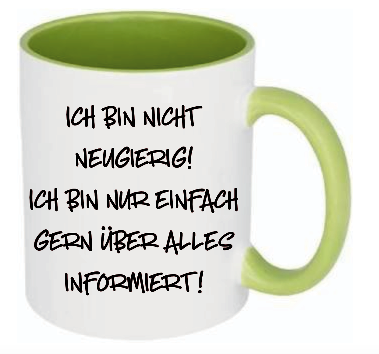 Tasse Ich bin nicht neugierig! Ich bin nur einfach gerne über alles informiert! Farbwahl