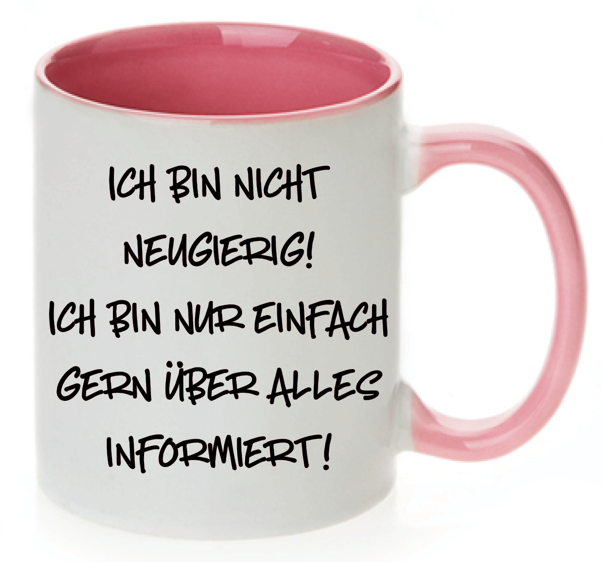 Tasse Ich bin nicht neugierig! Ich bin nur einfach gerne über alles informiert! Farbwahl