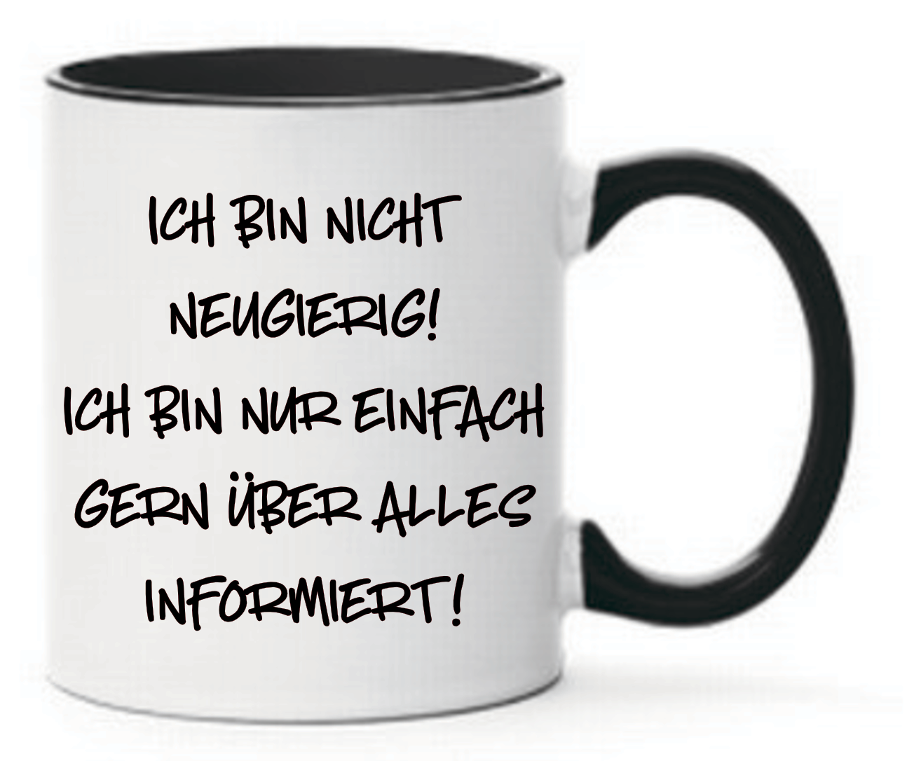 Tasse Ich bin nicht neugierig! Ich bin nur einfach gerne über alles informiert! Farbwahl