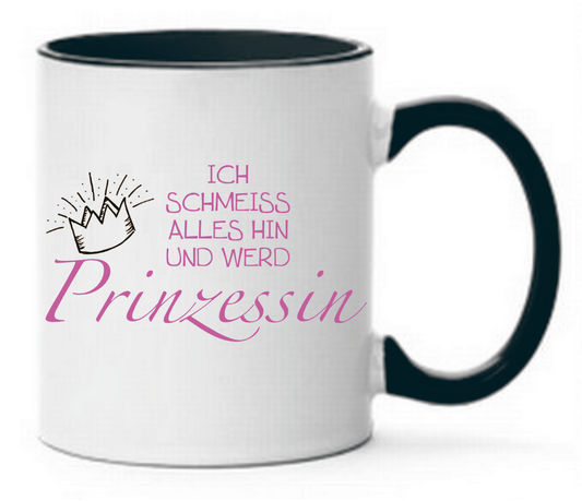 Tasse Ich schmeiss alles hin und werde Prinzessin Farbwahl