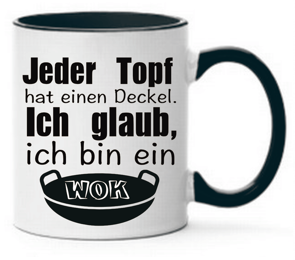 Tasse Jeder Topf hat einen Deckel, ich glaub, ich bin ein Wok Farbwahl
