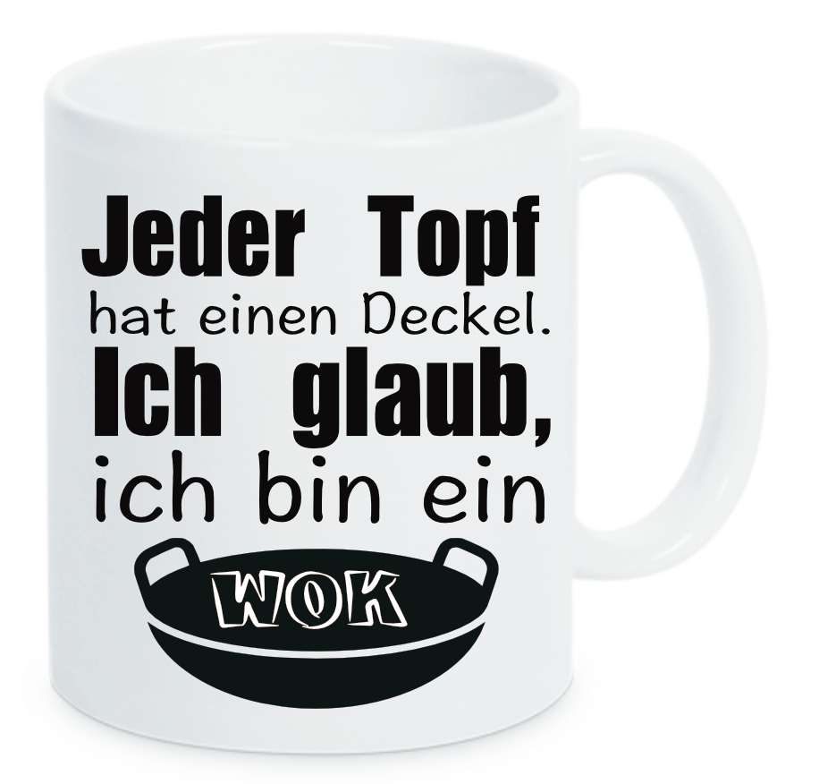 Tasse Jeder Topf hat einen Deckel, ich glaub, ich bin ein Wok Farbwahl