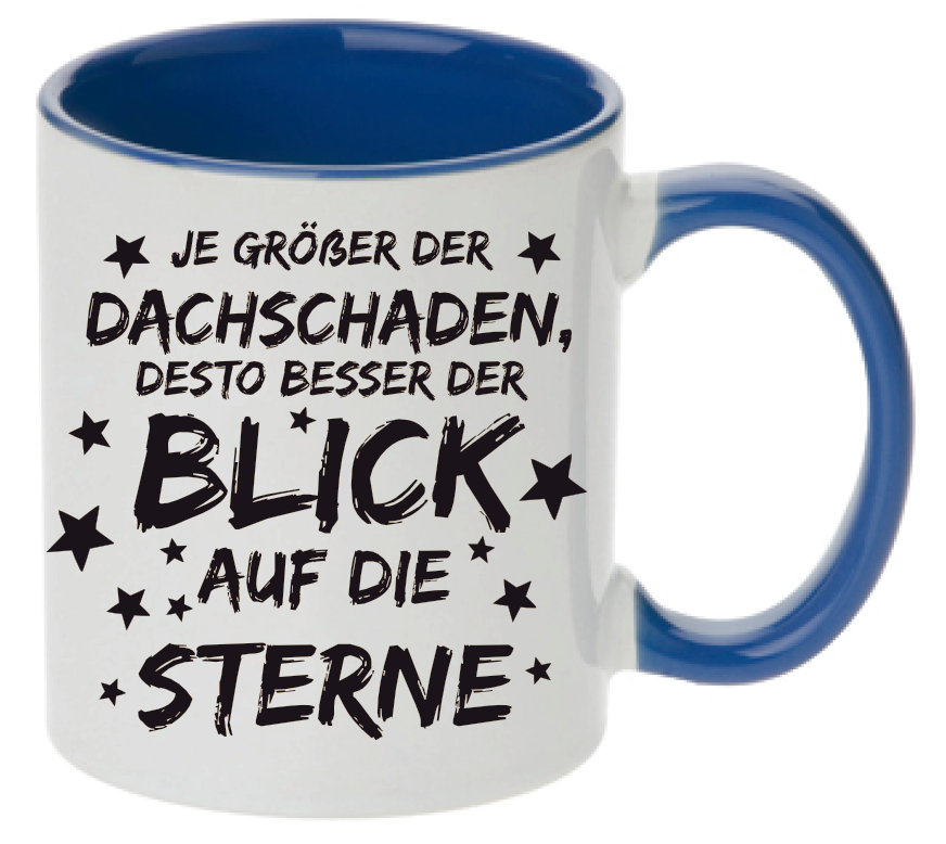 Tasse Je größer der Dachschaden, desto besser der Blick auf die Sterne Farbwahl