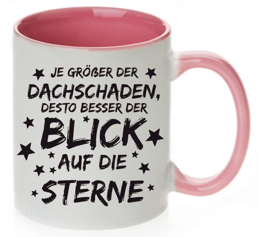 Tasse Je größer der Dachschaden, desto besser der Blick auf die Sterne Farbwahl