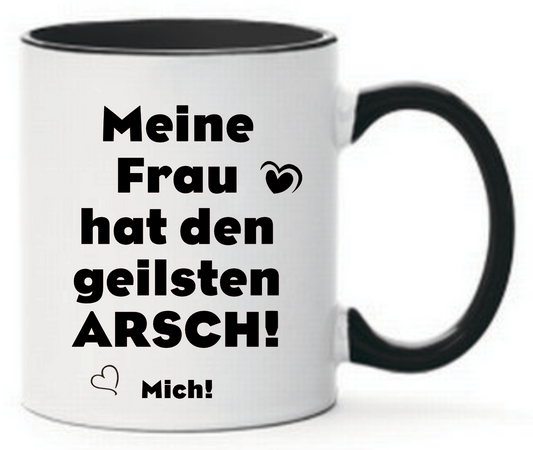 Tasse Meine Frau hat den geilsten Arsch der Welt! Mich! Farbwahl