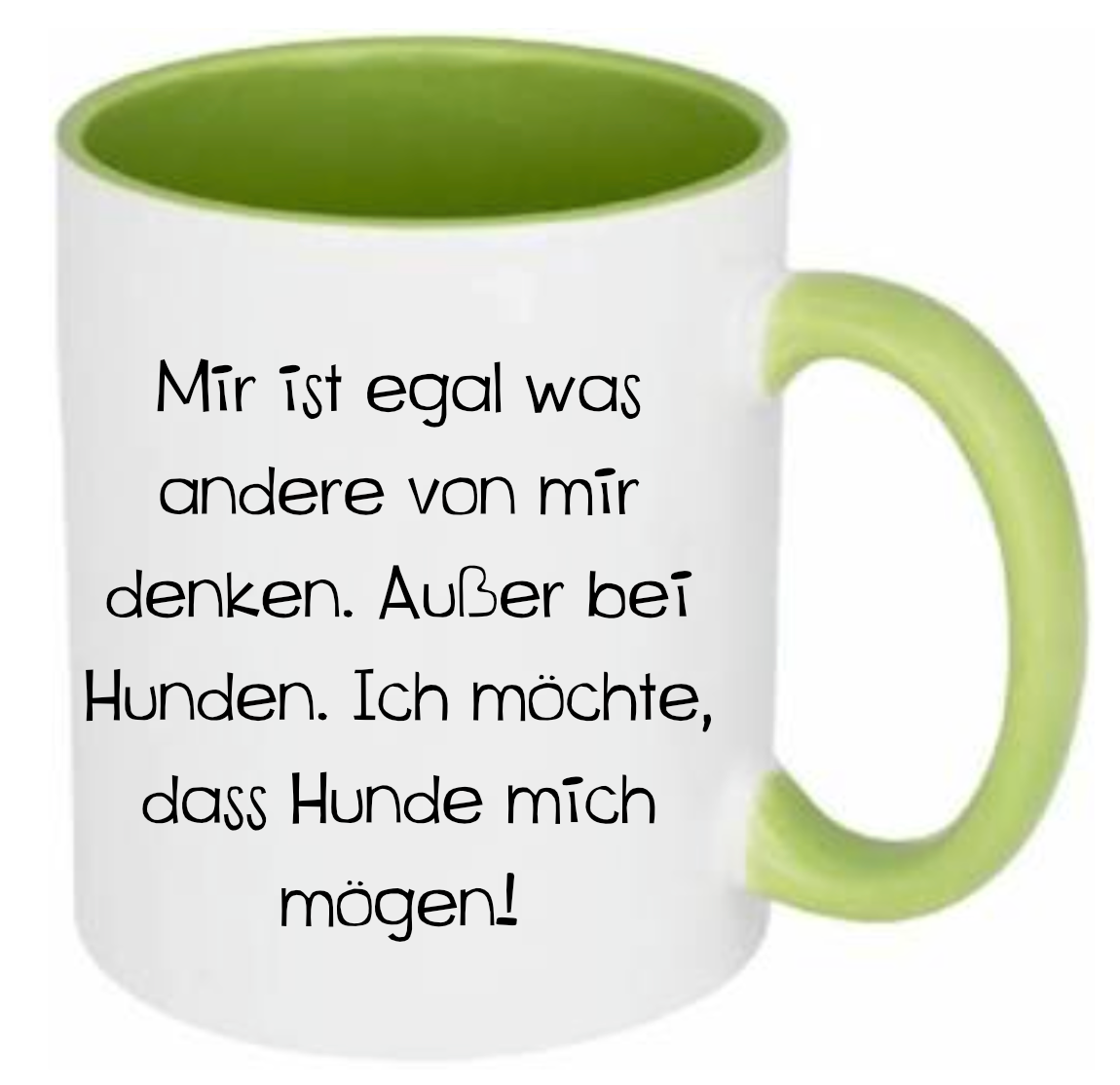Tasse Mir ist egal was andere von mir denken. Hunde sollen mich mögen Farbwahl