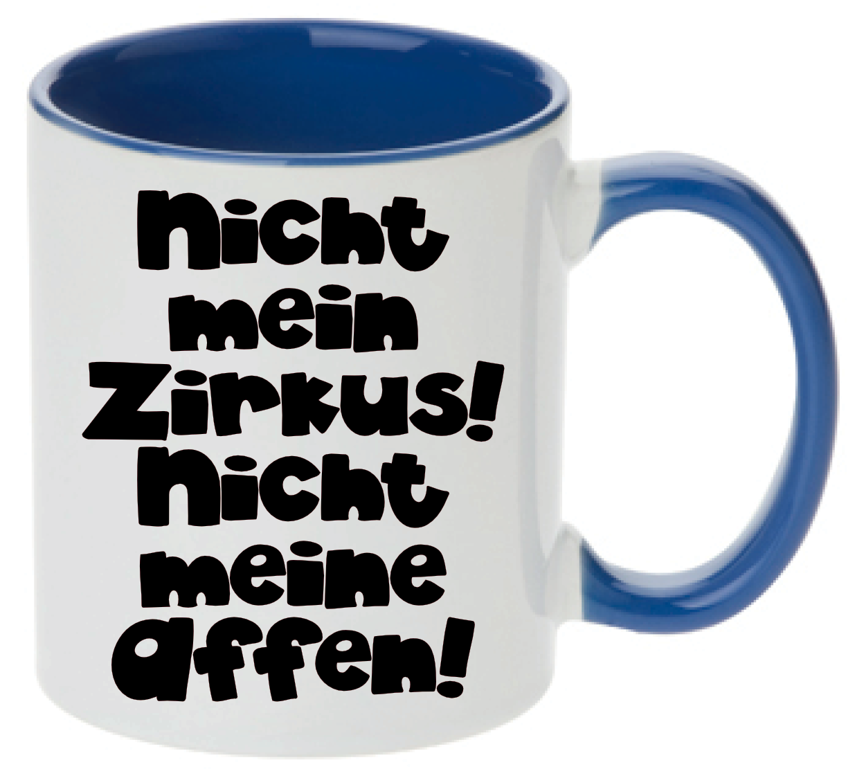 Tasse Nicht mein Zirkus! Nicht meine Affen! Farbwahl