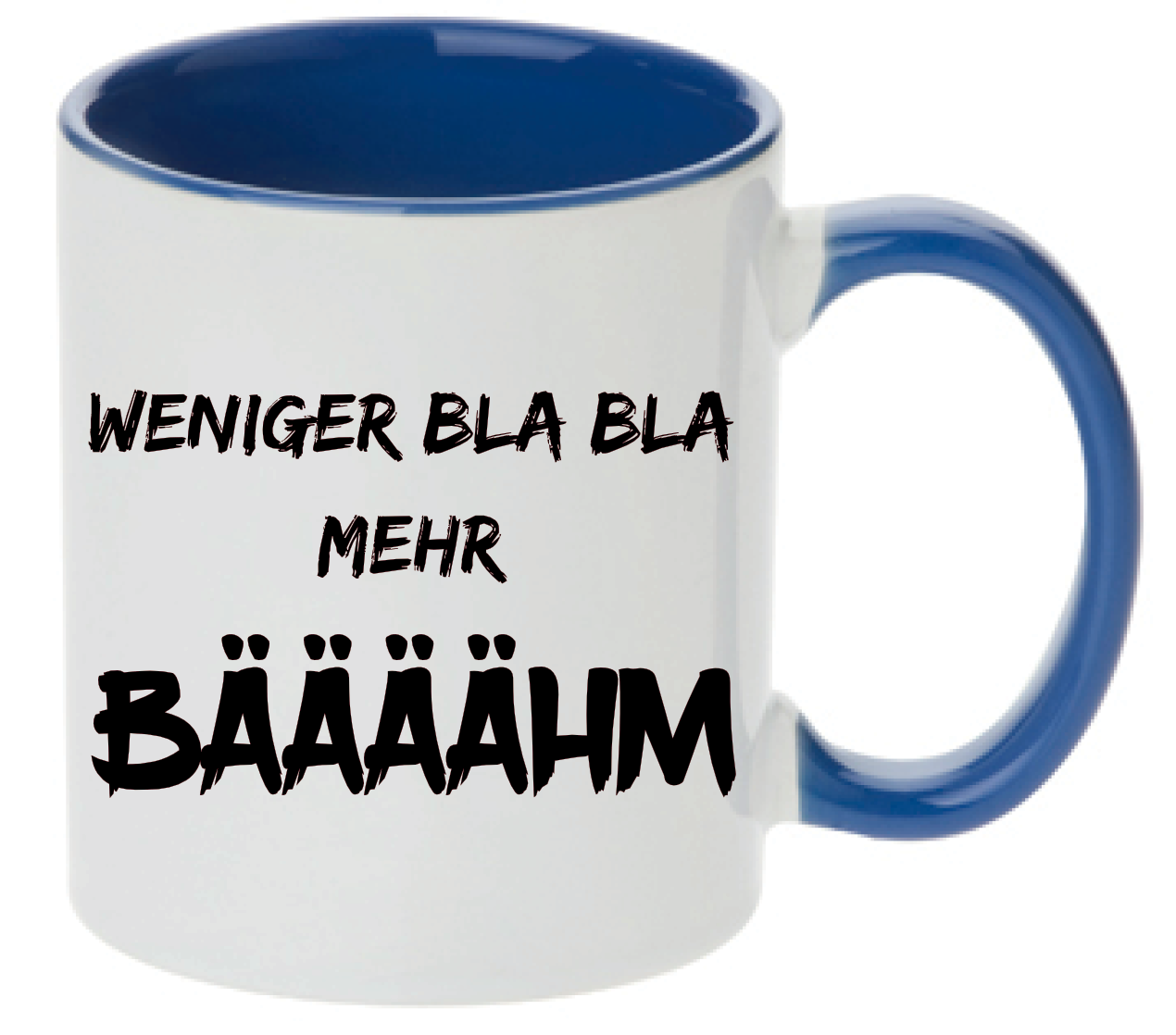 Tasse Weniger Bla Bla mehr Bäaaahm Farbwahl