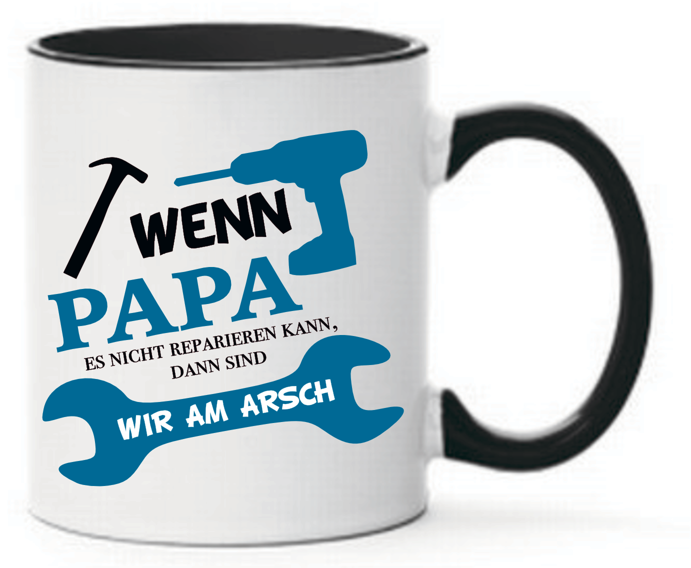 Tasse Wenn Papa es nicht reparieren kann, dann sind wir am Arsch Farbwahl