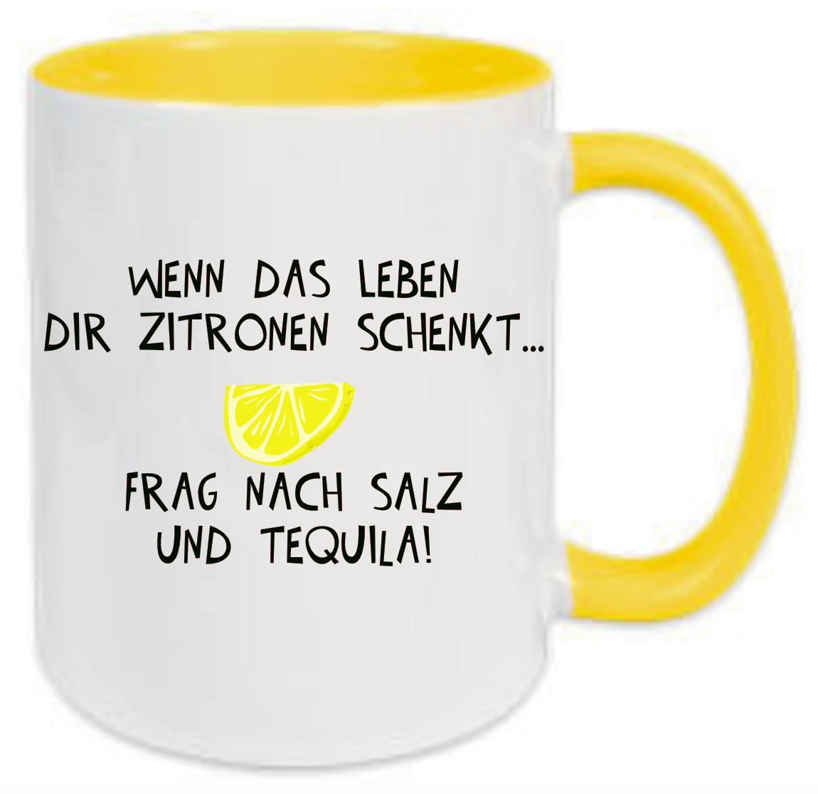 Tasse Wenn das Leben dir Zitronen gibt Frag nach Salz und Tequila Farbwahl