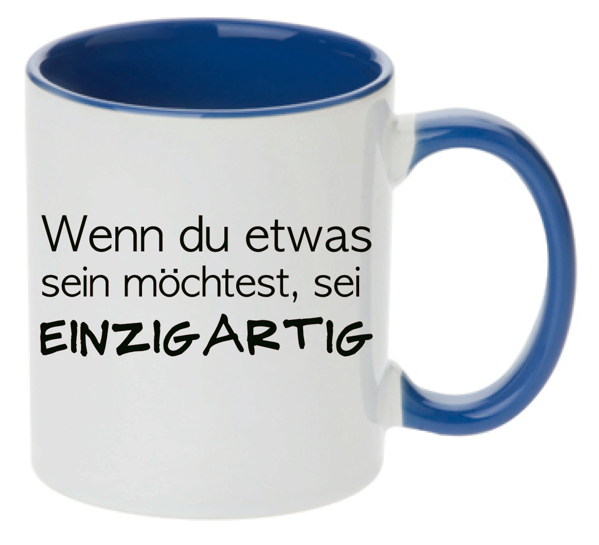 Tasse Wenn du etwas sein möchtest, sei einzigartig Farbwahl