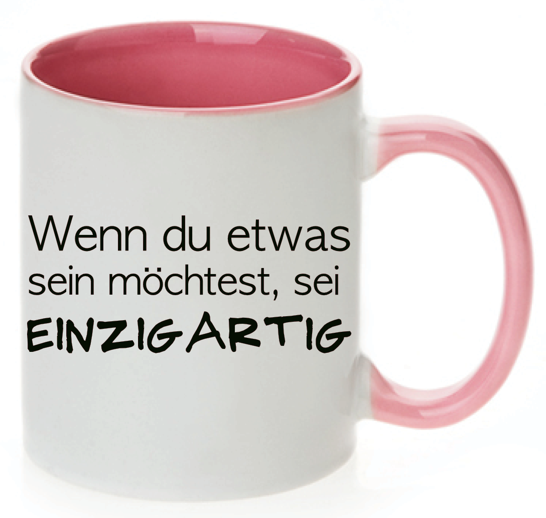 Tasse Wenn du etwas sein möchtest, sei einzigartig Farbwahl