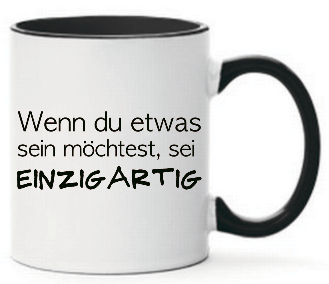 Tasse Wenn du etwas sein möchtest, sei einzigartig Farbwahl