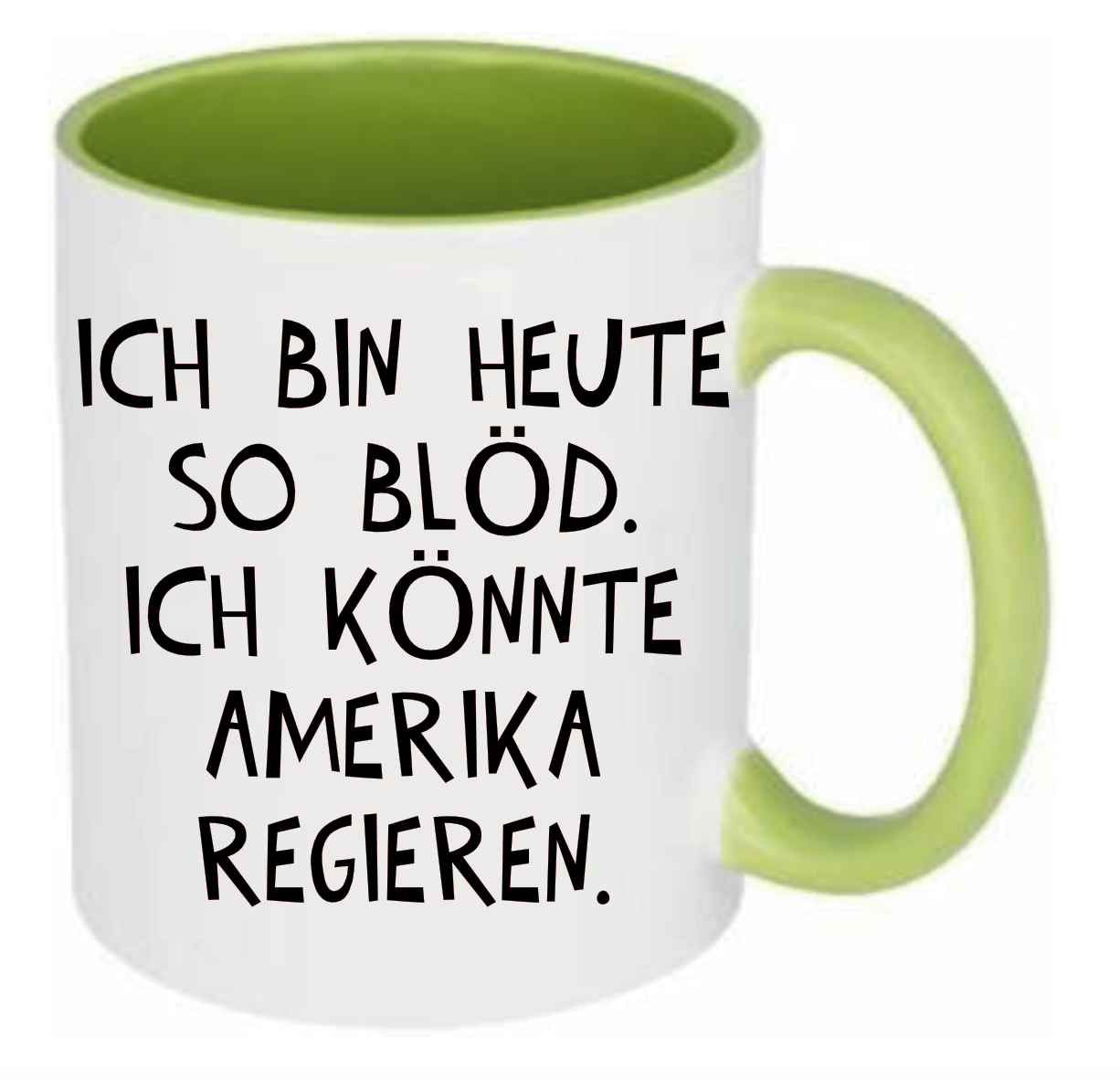 Tasse Ich bin heute so blöd, ich könnte Amerika regieren Farbwahl