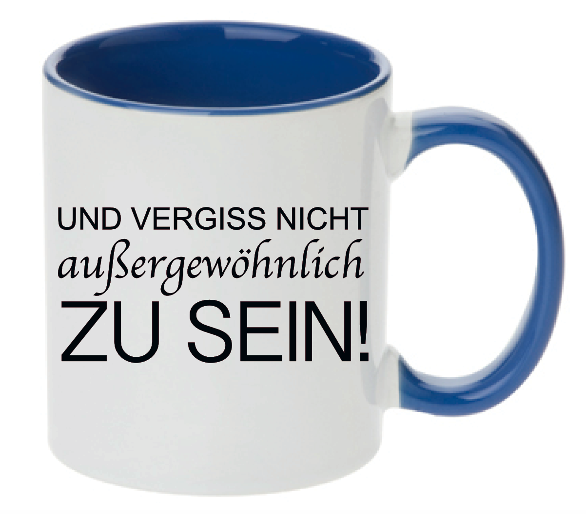 Tasse Und vergiss nicht außergewöhnlich zu sein Farbwahl