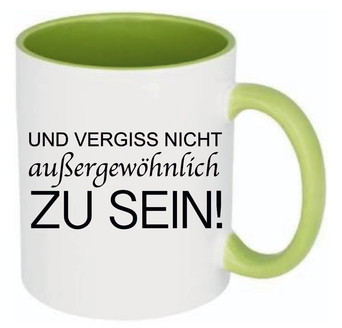 Tasse Und vergiss nicht außergewöhnlich zu sein Farbwahl