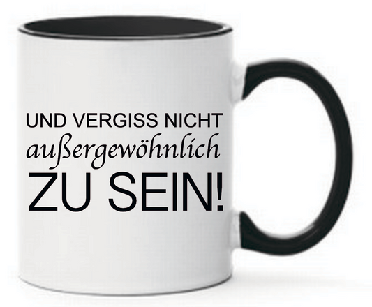 Tasse Und vergiss nicht außergewöhnlich zu sein Farbwahl