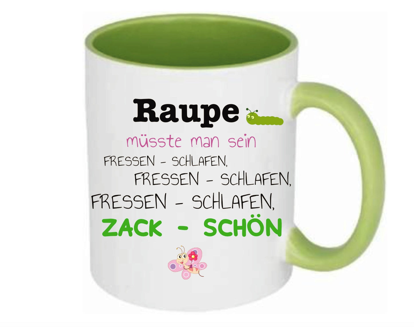 Tasse Raupe müsste man sein fressen schlafen zack schön grün Farbwahl