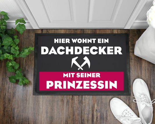 Fußmatte Hier wohnt ein Dachdecker mit seiner Prinzessin